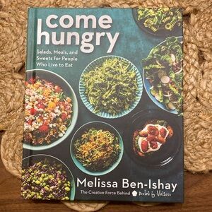 Healthy Veggie Packed Recipes - Come Hungry: Salads, Meals, and Sweets Book